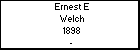 Ernest E Welch