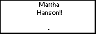 Martha Hanson!!