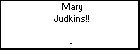 Mary Judkins!!
